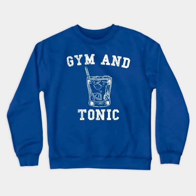 Fun Gym and Tonic distressed design Crewneck Sweatshirt by Brobocop